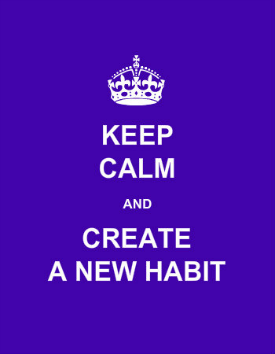 Keep calm and create a new habit.